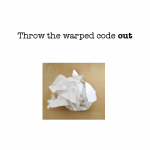 Throw The  Warped Code Out